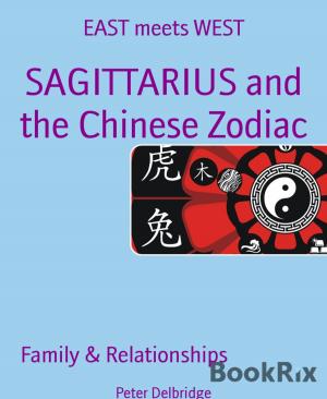 Cover of the book SAGITTARIUS and the Chinese Zodiac by A. F. Morland