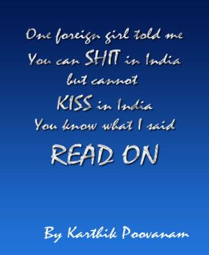 Book cover of One foreign girl told me you can shit in India but cannot kiss in India you know what I said read on