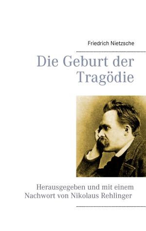 Cover of the book Die Geburt der Tragödie by Martin Andreas Walser