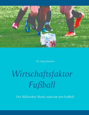 Cover of the book Wirtschaftsfaktor Fußball by Benjamin Franklin