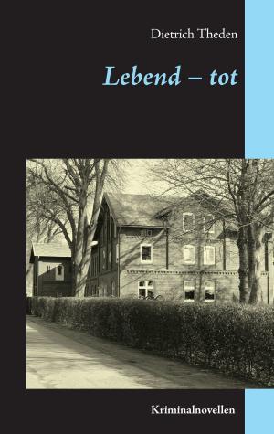 Cover of the book Lebend – tot by R. Austin Freeman