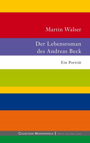 Cover of the book Der Lebensroman des Andreas Beck by Bernd Schubert