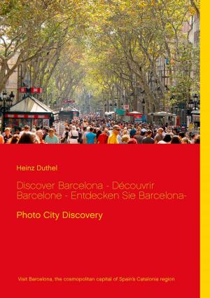 Cover of the book Discover Barcelona - Découvrir Barcelone - Entdecken Sie Barcelona- by Bernhard Stentenbach