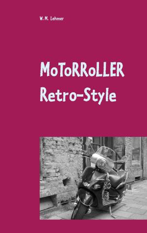 Cover of the book Motorroller Retro-Style by Rico Weinert, Monika Ommerle