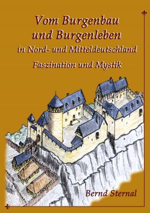 Cover of the book Vom Burgenbau und Burgenleben in Nord- und Mitteldeutschland by Nas E. Boutammina