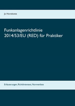 Cover of the book Funkanlagenrichtlinie 2014/53/EU (RED) für Praktiker by Charles de Coster