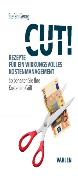 Cover of the book Cut! Rezepte für ein wirkungsvolles Kostenmanagement by Andreas Goldmann, Hartmut Sieck