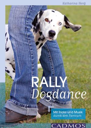 Cover of the book Rally Dogdance by Anne-Katrin Hagen