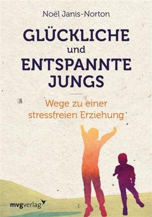 Cover of the book Glückliche und entspannte Jungs by Kurt Tepperwein