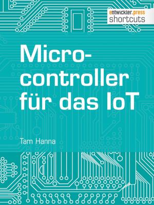 Cover of the book Microcontroller für das IoT by Christina de Vries, Frank Geisler, Volker Hinz, Christine Mangold, Fabian Moritz, Jürgen Schmailzl, Chris Spettmann, Marc André Zhou
