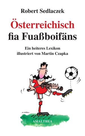 Cover of the book Österreichisch fia Fuaßboifäns by Helmut Luther