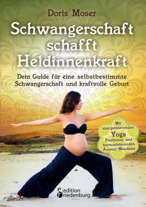 Cover of the book Schwangerschaft schafft Heldinnenkraft by Verena Herleth