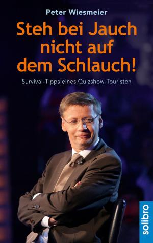 Cover of the book Steh bei Jauch nicht auf dem Schlauch! by Bernd Zeller, Bernd Zeller, Wolfgang Neumann