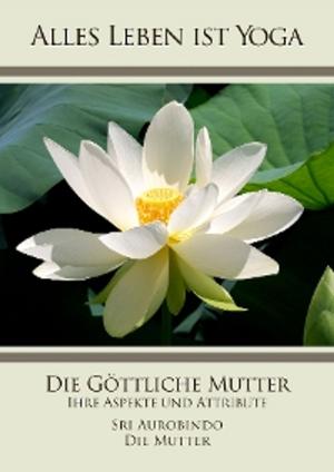 Book cover of Die Göttliche Mutter - Ihre Aspekte und Attribute
