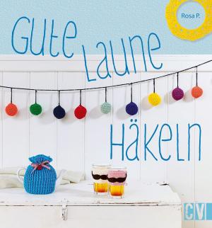 Cover of the book Gute-Laune-Häkeln by Elke Reith, Sabine Schidelko, Dana Schuknecht