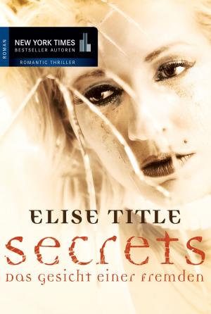 Cover of the book Secrets: Das Gesicht einer Fremden by Sarah Glicker