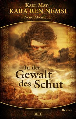 Cover of the book Kara Ben Nemsi - Neue Abenteuer 04: In der Gewalt des Schut by Curd Cornelius, D.J. Franzen