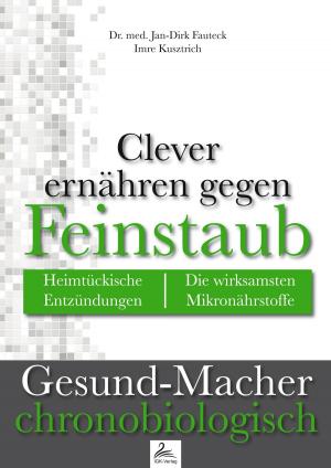 Cover of the book Clever ernähren gegen Feinstaub by Imre Kusztrich, Dr. med. Jan-Dirk Fauteck