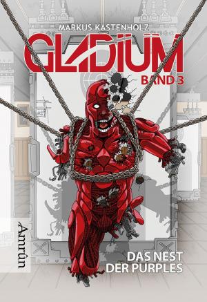 Cover of Gladium 3: Das Nest der Purples by Markus Kastenholz, Amrûn Verlag