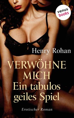 Cover of the book Verwöhne mich - Ein tabulos geiles Spiel by Rahel Joyce