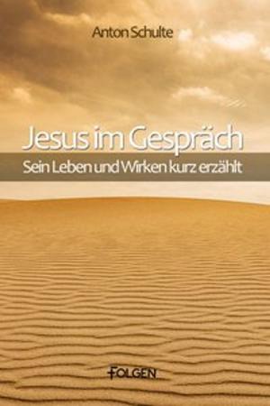Cover of the book Jesus im Gespräch by Anton Schulte