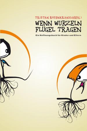 bigCover of the book Wenn Wurzeln Flügel tragen by 