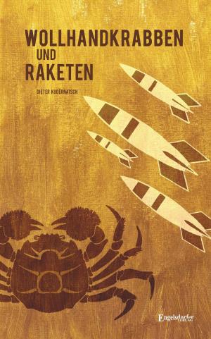 Cover of the book Wollhandkrabben und Raketen by Klaus Richard Grün