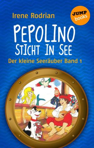 Cover of the book Der kleine Seeräuber - Band 1: Pepolino sticht in See by Rebecca Michéle
