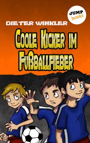 Cover of the book Coole Kicker im Fußballfieber - Band 7 by Thomas Lisowsky