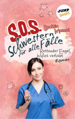 Cover of the book SOS - Schwestern für alle Fälle - Band 4: Rettender Engel hilflos verliebt by Sissi Flegel