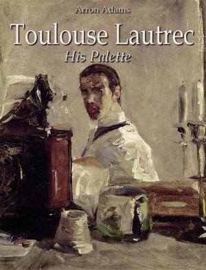 Book cover of Toulouse-Lautrec: His Palette