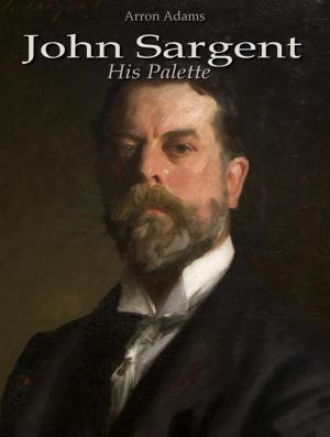 Book cover of John Sargent: His Palette