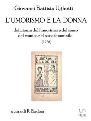 Book cover of L'umorismo e la donna: deficienza dell'umorismo e del senso del comico nel sesso femminile (1926)