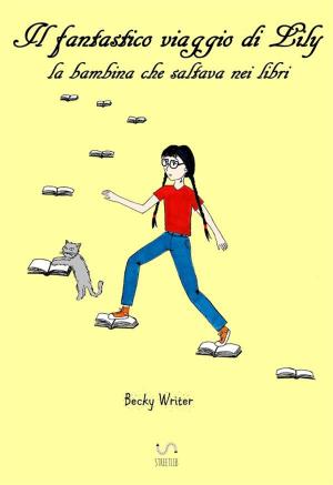 Cover of the book Il fantastico viaggio di Lily, la bambina che saltava nei libri by Kylie Ravera