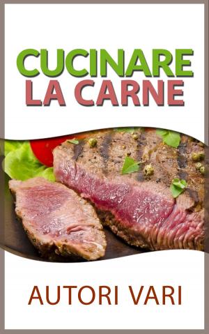 Cover of the book Cucinare la carne by P. Borrelli