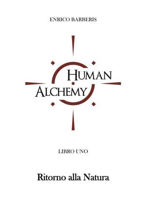 Cover of the book Human Alchemy - Ritorno alla natura by Philippe de Ségur