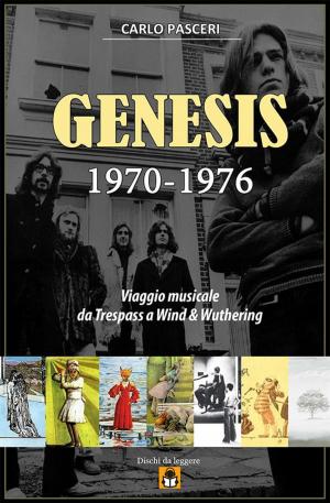 Cover of the book Genesis 1970-1976: Viaggio musicale da Trespass a Wind & Wuthering by Phil Sharp