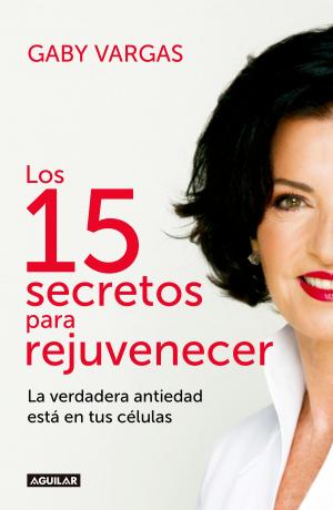 Cover of the book Los 15 secretos para rejuvenecer by Sonia Choquette