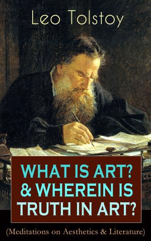 Book cover of WHAT IS ART? & WHEREIN IS TRUTH IN ART? (Meditations on Aesthetics & Literature)