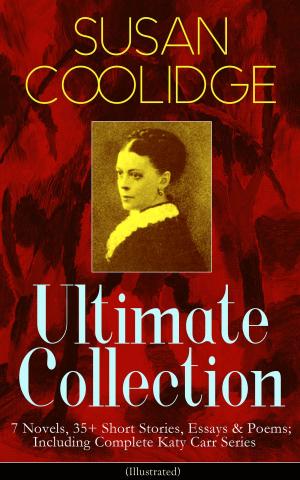 bigCover of the book SUSAN COOLIDGE Ultimate Collection: 7 Novels, 35+ Short Stories, Essays & Poems; Including Complete Katy Carr Series (Illustrated) by 