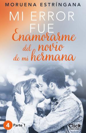 Cover of the book Mi error fue enamorarme del novio de mi hermana. Parte I by Corín Tellado