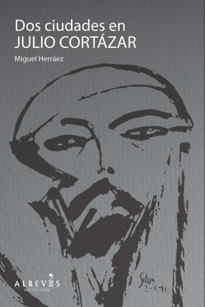 Cover of the book Dos ciudades en Julio Cortázar by Alexis Ravelo