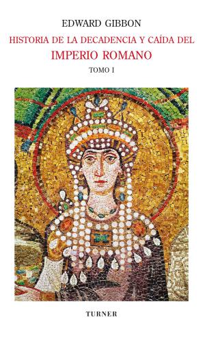 Book cover of Historia de la decadencia y caída del Imperio Romano. Tomo I