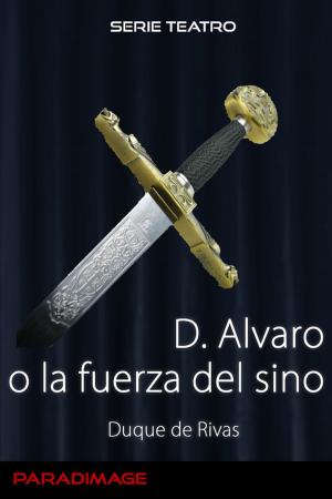 Cover of the book Don Alvaro o la Fuerza del Sino by Franz Kafka