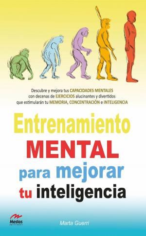 Cover of the book Entrenamiento mental para mejorar tu Inteligencia by Erik Guillén Miranda