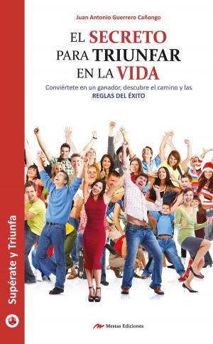 Cover of the book El secreto para triunfar en la vida by Juan A. Guerrero Cañongo