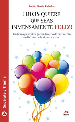 bigCover of the book ¡Dios quiere que seas inmensamente feliz! by 
