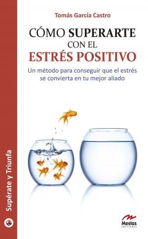 Cover of the book Cómo superarte con el estrés positivo by William Walker Atkinson