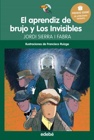 Cover of the book Premio Edebé Infantil 2016: El aprendiz de brujo y Los Invisibles by Manuel Carbajo Bueno, Javier Ruescas Sánchez