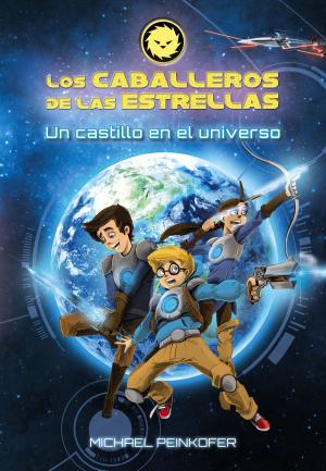 Book cover of Los Caballeros de las Estrellas 1. Un castillo en el universo
